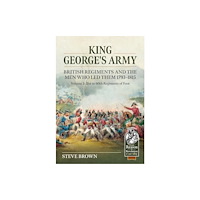 Helion & Company King George's Army, British Regiments and the Men Who Led Them Volume 3 (häftad, eng)