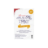 Salamander Street Limited A Play, A Pie and A Pint: Volume Two - Rose; Fleeto; One Day In Spring; Tir na nOg; Storytelling; The Great Replacement;...