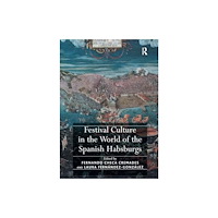 Taylor & francis ltd Festival Culture in the World of the Spanish Habsburgs (häftad, eng)
