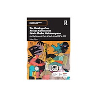 Taylor & francis ltd The Making of an African Communist: Edwin Thabo Mofutsanyana (häftad, eng)
