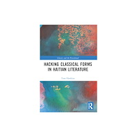 Taylor & francis ltd Hacking Classical Forms in Haitian Literature (häftad, eng)