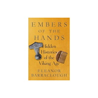 Not Stated Embers of the Hands - Hidden Histories of the Viking Age (häftad, eng)
