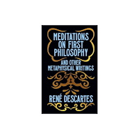Arcturus publishing ltd Meditations on First Philosophy and Other Metaphysical Writings (inbunden, eng)