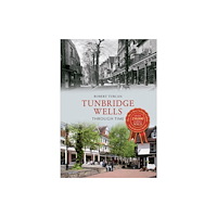 Amberley Publishing Tunbridge Wells Through Time (häftad, eng)