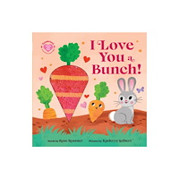 Sourcebooks, Inc I Love You a Bunch! (bok, board book, eng)