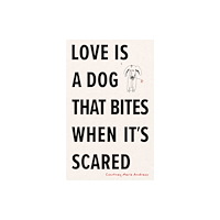 Andrews McMeel Publishing Love Is a Dog That Bites When It's Scared (häftad, eng)