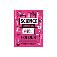 Hachette Children's Group Science Makes Art: Colour (häftad, eng)