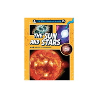 Hachette Children's Group The Space Traveller's Guide: The Sun and Stars (inbunden, eng)