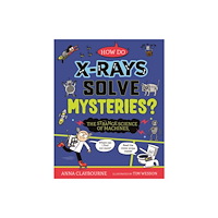 Hachette Children's Group Strange Science: How do X-Rays Solve Mysteries? The Strange Science of Machines (inbunden, eng)