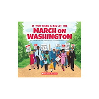 Not Stated If You Were a Kid at the March on Washington (häftad, eng)