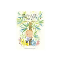 Enchanted Lion Books I’m Like a Tree and a Tree’s Like Me (inbunden, eng)