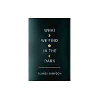 NavPress Publishing Group What We Find in the Dark (häftad, eng)