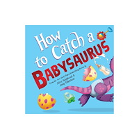 Sourcebooks, Inc How to Catch a Babysaurus (inbunden, eng)
