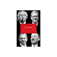 Biteback Publishing British Labour Leaders (inbunden, eng)