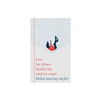 Wilton Square Books love lay down beside me and we wept (inbunden, eng)