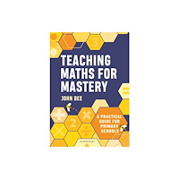 Bloomsbury Publishing PLC Teaching Maths for Mastery (häftad, eng)
