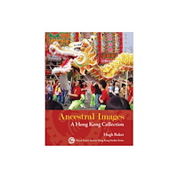 Hong Kong University Press Ancestral Images - A Hong Kong Collection (inbunden, eng)