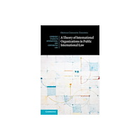 Cambridge University Press A Theory of International Organizations in Public International Law (inbunden, eng)