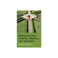 Cambridge University Press Making Decisions: Analytics, Cognition, and Application (inbunden, eng)