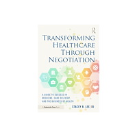 Taylor & francis ltd Transforming Healthcare Through Negotiation (häftad, eng)