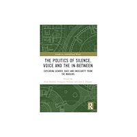 Taylor & francis ltd The Politics of Silence, Voice and the In-Between (häftad, eng)