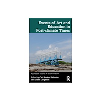 Taylor & francis ltd Events of Art and Education in Post-climate Times (häftad, eng)