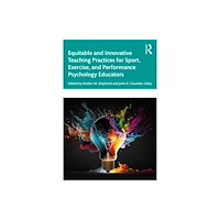 Taylor & francis ltd Equitable and Innovative Teaching Practices for Sport, Exercise, and Performance Psychology Educators (häftad, eng)