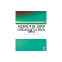 Taylor & francis ltd Variations of the Hero's Journey in Contemporary British, French and Australian Picture Books about the Great War (inbun...