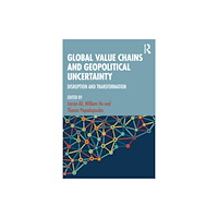 Taylor & francis ltd Global Value Chains and Geopolitical Uncertainty (häftad, eng)