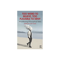 Taylor & francis ltd Too Weird to Believe, Too Plausible to Deny (häftad, eng)
