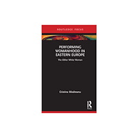 Taylor & francis ltd Performing Womanhood in Eastern Europe (inbunden, eng)