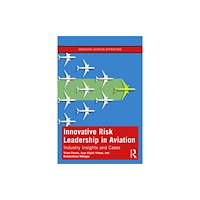 Taylor & francis ltd Innovative Risk Leadership in Aviation (häftad, eng)