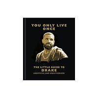 Headline Publishing Group You Only Live Once: The Little Guide to Drake (inbunden, eng)