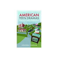 Pen & Sword Books Ltd American Teen Dramas (inbunden, eng)