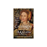 Pen & Sword Books Ltd Catherine of Aragon (inbunden, eng)