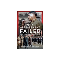 Pen & Sword Books Ltd Why Appeasement Failed (inbunden, eng)