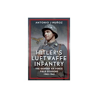Pen & Sword Books Ltd Hitler's Luftwaffe Infantry (inbunden, eng)