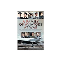 Pen & Sword Books Ltd A Family of Aviators at War (inbunden, eng)