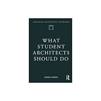 Taylor & francis ltd What Student Architects Should Do (häftad, eng)
