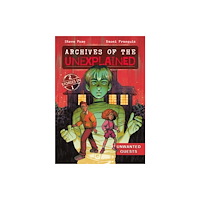 Roaring Brook Press Archives of the Unexplained: Unwanted Guests (häftad, eng)