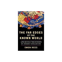 Not Stated The Far Edges of the Known World - Life Beyond the Borders of Ancient Civilization (häftad, eng)