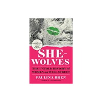 Not Stated She-Wolves - The Untold History of Women on Wall Street (häftad, eng)