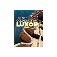 Capstone Global Library Ltd The Lost Golden City of Luxor (inbunden, eng)