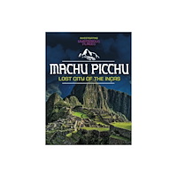Capstone Global Library Ltd Machu Picchu, Lost City of the Incas (häftad, eng)