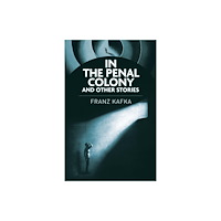 Arcturus publishing ltd In the Penal Colony and Other Stories (häftad, eng)