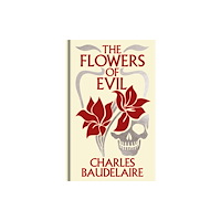 Arcturus publishing ltd The Flowers of Evil (inbunden, eng)