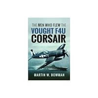 Pen & Sword Books Ltd The Men Who Flew the Vought F4U Corsair (häftad, eng)