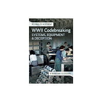 Pen & Sword Books Ltd WW2 Codebreaking Systems, Equipment and Deception (inbunden, eng)