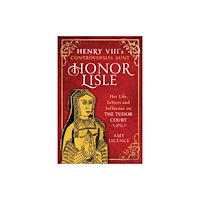 Pen & Sword Books Ltd Henry VIII's Controversial Aunt, Honor Lisle (inbunden, eng)