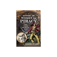 Pen & Sword Books Ltd A History of Women in Piracy (inbunden, eng)